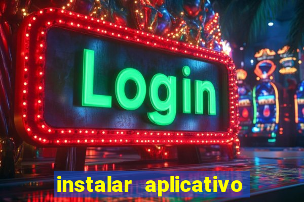 instalar aplicativo estrela bet